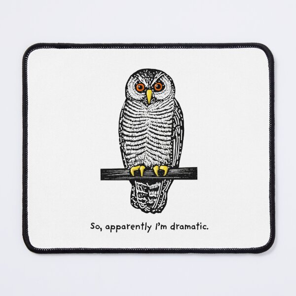 Item preview, Apparently I'm Dramatic black and white owl designed and sold by MsBrillMakes.
