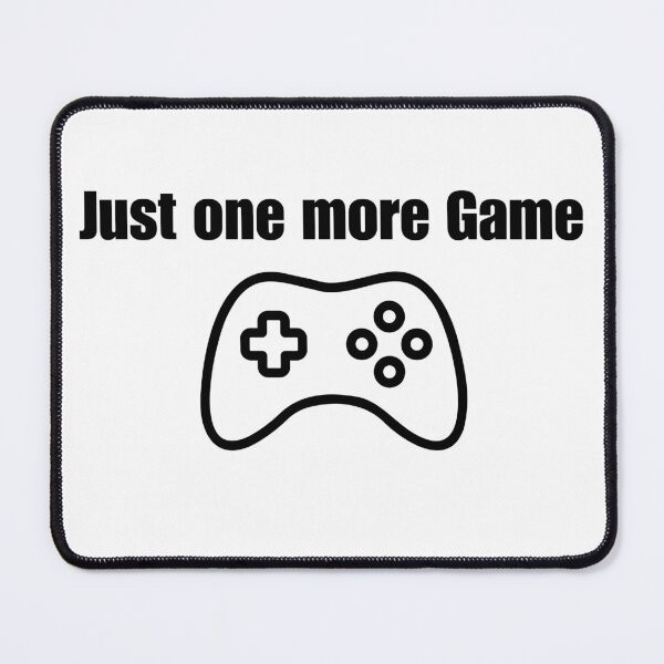 Item preview, Just One More Game designed and sold by ReliableQuotes.