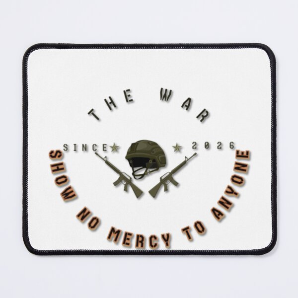 Item preview, THE WAR Show no mercy to anyone designed and sold by TREND DESIGN SHOP.