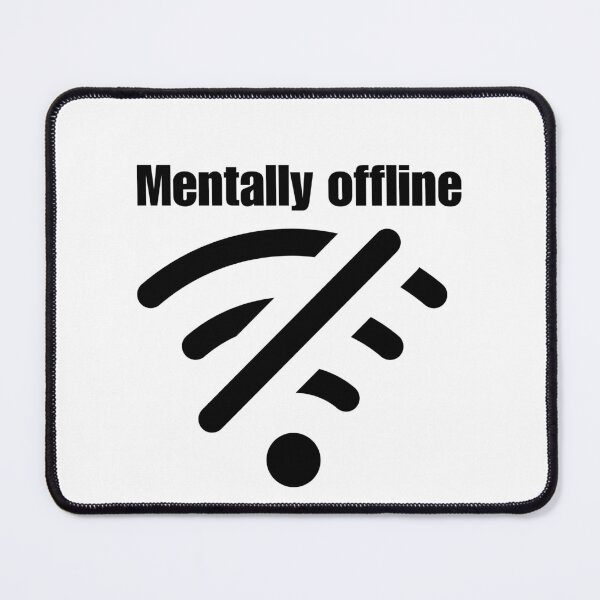 Item preview, Mentally offline designed and sold by ReliableQuotes.