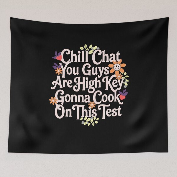 Item preview, Chill Chat You Guys Are High Key Gon’ Cook On This Test 2026 School Humor Quote designed and sold by SkeletonsDanger.