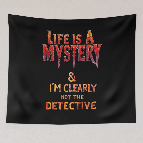 Item preview, Life is a mystery—and I’m clearly not the detective designed and sold by Pirate-Coast.