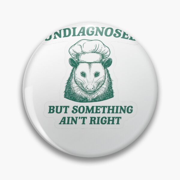 Item preview, Undiagnosed But Something Ain’t Right Possum Funny Meme designed and sold by krystalRomanart.