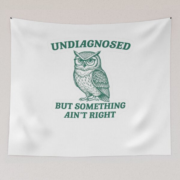 Item preview, Undiagnosed But Something Ain’t Right Owl Funny designed and sold by krystalRomanart.