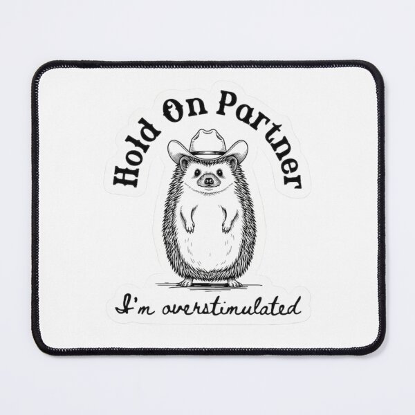 Item preview, Hold On Partner I’m Overstimulated Hedgehog Funny designed and sold by krystalRomanart.
