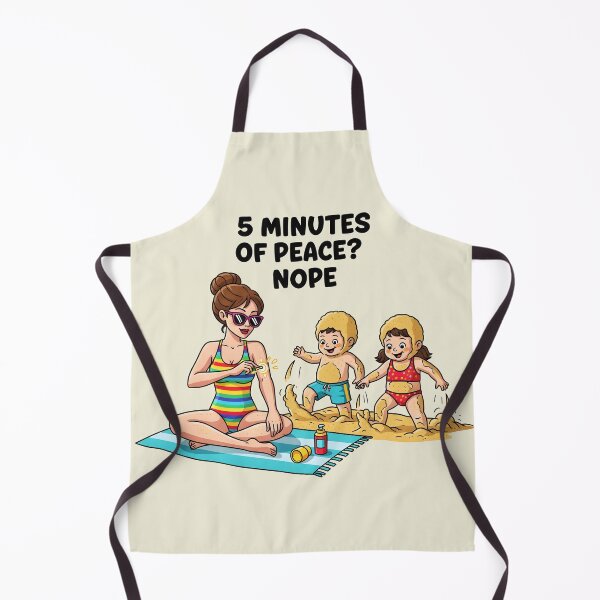 Item preview, 5 Minutes of Peace? Nope – Funny Beach Mom Life Design designed and sold by Sea Gem.