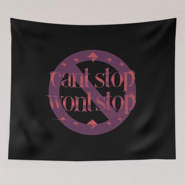 Item preview, Can’t Stop, Won’t Stop designed and sold by Stefrait-7.