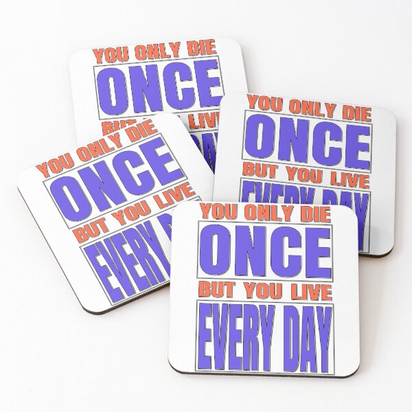 Item preview, You Only Die Once, But You Live Every Day designed and sold by MSM Designs.