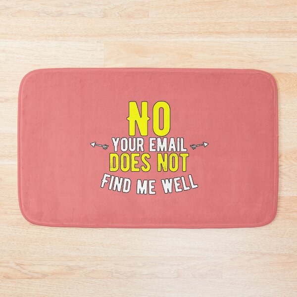 Item preview, "No, your email does not find me well" - humor, office, work, email, sarcasm, funny phrase designed and sold by AstronautMerch.