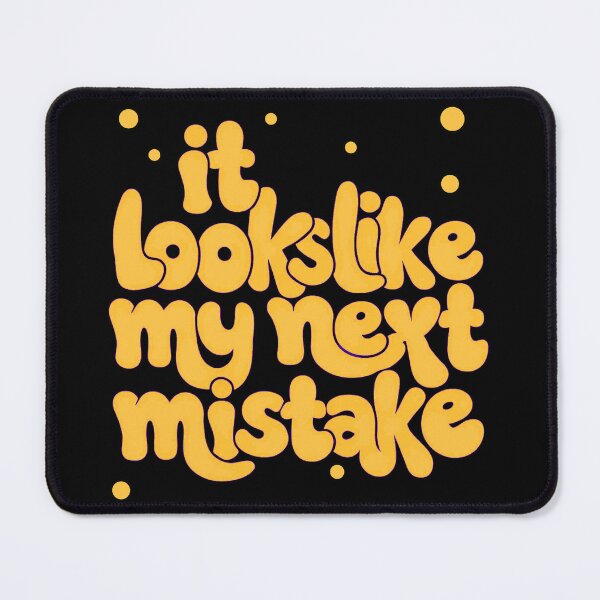 Item preview, It Looks Like My Next Mistake designed and sold by Stefrait-7.
