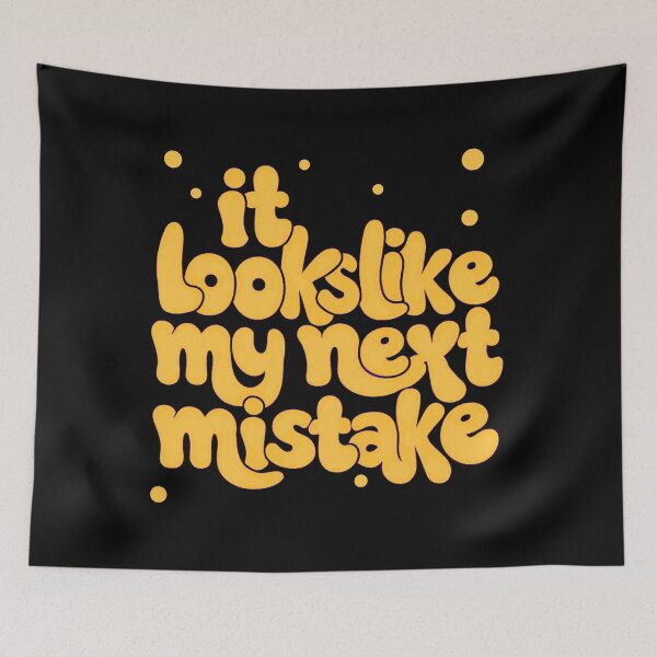 Item preview, It Looks Like My Next Mistake designed and sold by Stefrait-7.