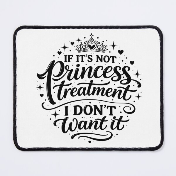 Item preview, If It’s Not Princess Treatment I Don’t Want It – Bold Feminine Quote Aesthetic designed and sold by Ladys-Gents.