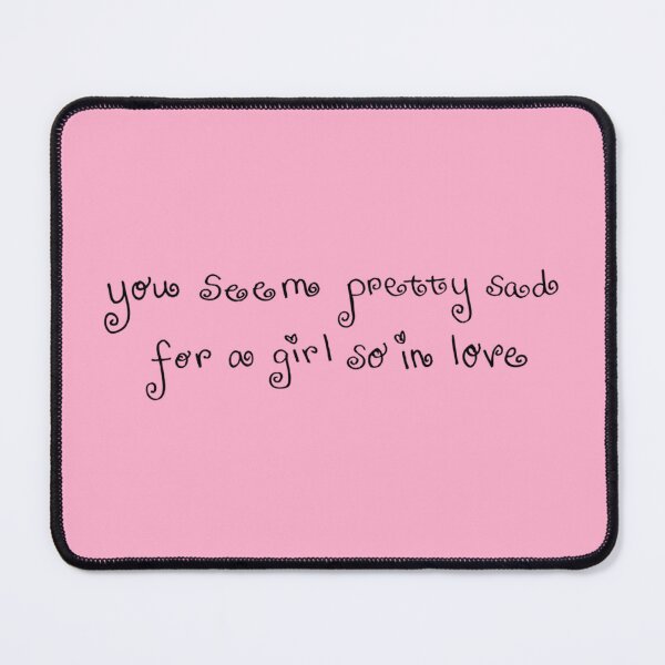 Item preview, you seem pretty sad for a girl so in love designed and sold by brighter days inc..