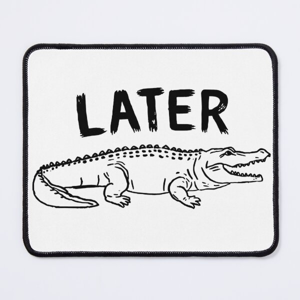 Item preview, Later Gator designed and sold by Inappropriate Ink.