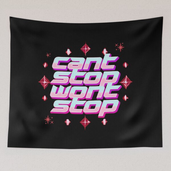Item preview, Can’t Stop, Won’t Stop designed and sold by Stefrait-7.