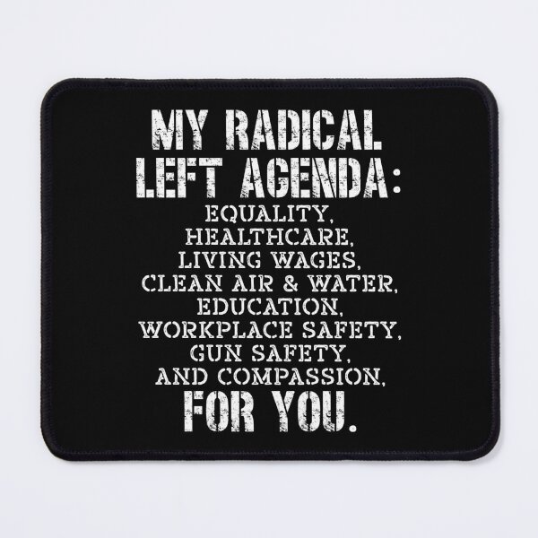 Item preview, My Radical Left Agenda, For You designed and sold by Pawsitive Pixel Studio.