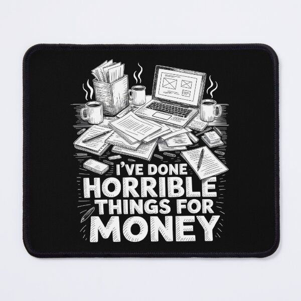 Item preview, I've Done Horrible Things for Money designed and sold by Millsoft.