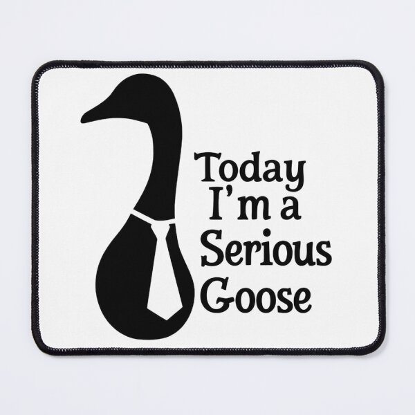 Item preview, Don't Be a Silly Goose, Serious Goose designed and sold by Inappropriate Ink.