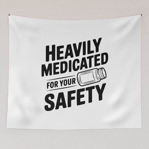 Item preview, Heavily Medicated for Your Safety designed and sold by Frank Ring.