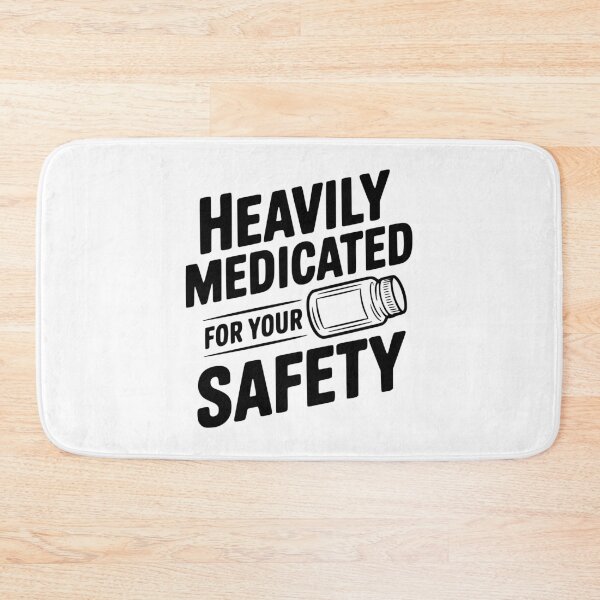 Item preview, Heavily Medicated for Your Safety designed and sold by Frank Ring.