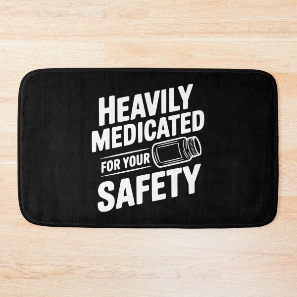 Item preview, Heavily Medicated for Your Safety designed and sold by Frank Ring.