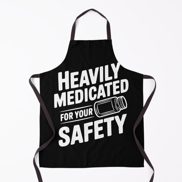 Item preview, Heavily Medicated for Your Safety designed and sold by Frank Ring.