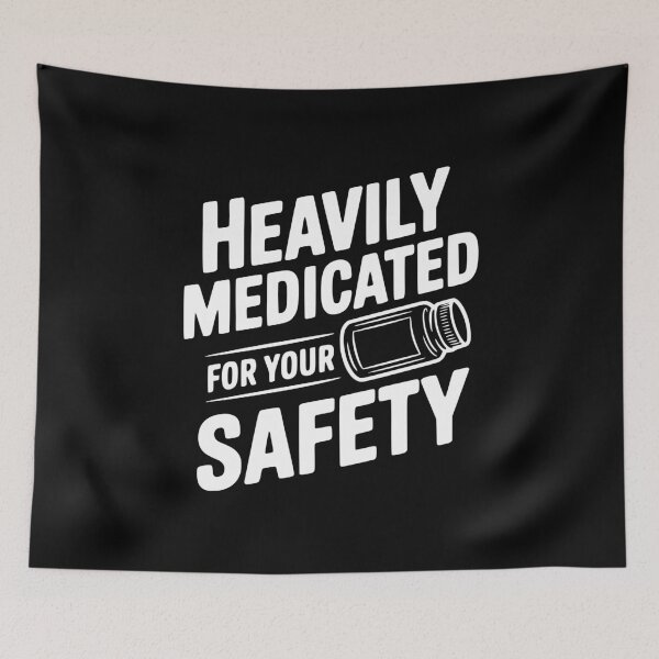 Item preview, Heavily Medicated for Your Safety designed and sold by Frank Ring.