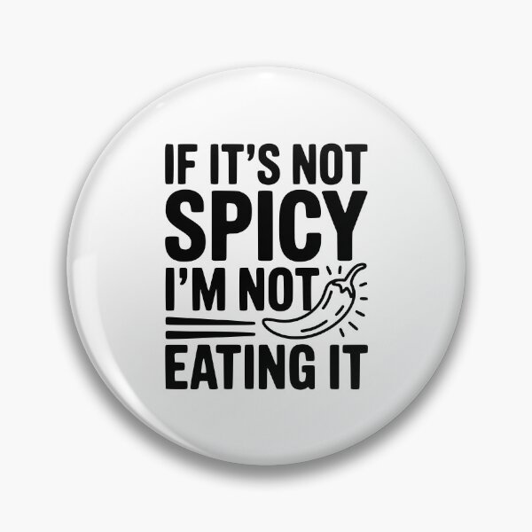 Item preview, If It's Not Spicy I'm Not Eating It designed and sold by Frank Ring.