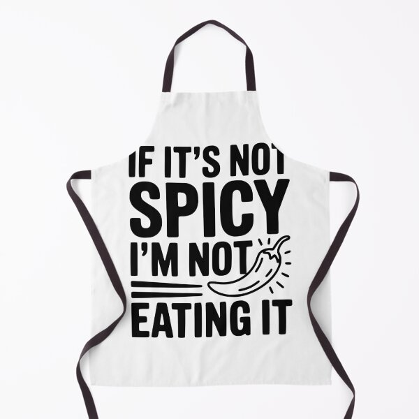 Item preview, If It's Not Spicy I'm Not Eating It designed and sold by Frank Ring.