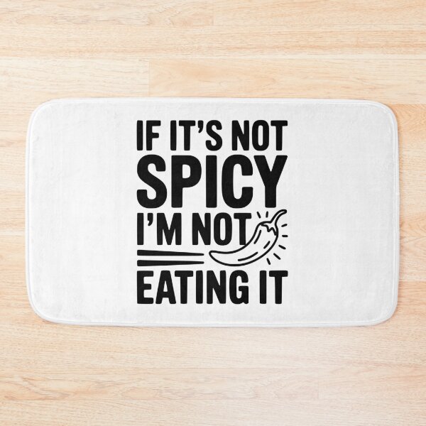 Item preview, If It's Not Spicy I'm Not Eating It designed and sold by Frank Ring.