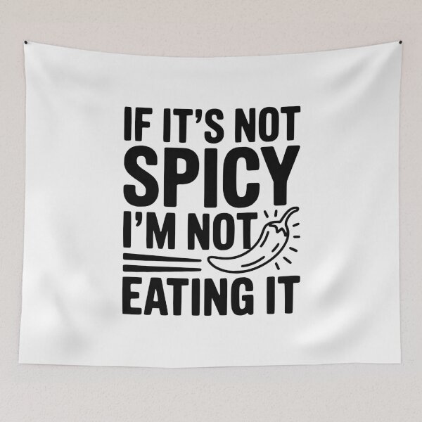 Item preview, If It's Not Spicy I'm Not Eating It designed and sold by Frank Ring.