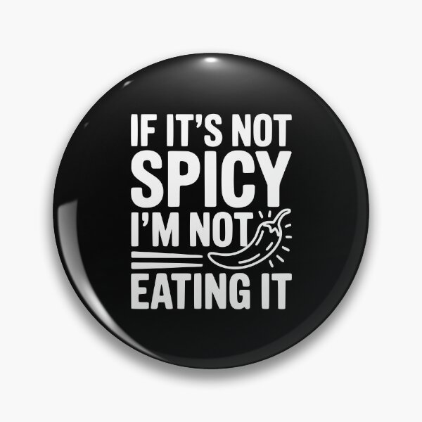Item preview, If It's Not Spicy I'm Not Eating It designed and sold by Frank Ring.