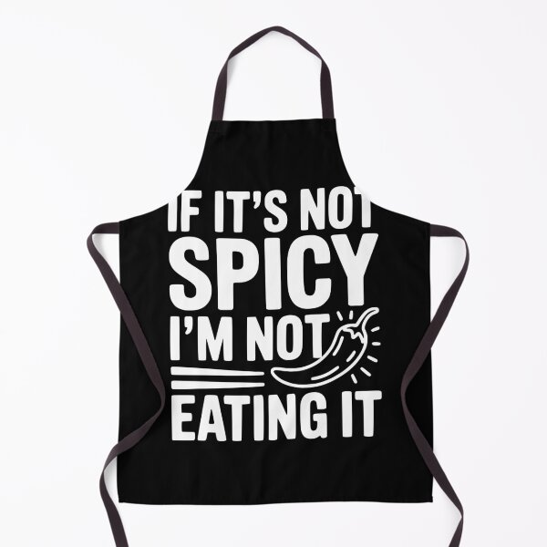 Item preview, If It's Not Spicy I'm Not Eating It designed and sold by Frank Ring.