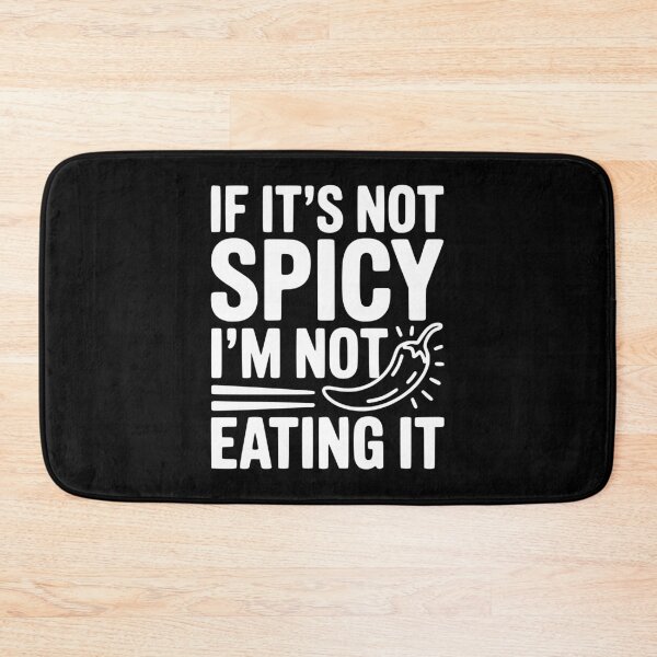 Item preview, If It's Not Spicy I'm Not Eating It designed and sold by Frank Ring.