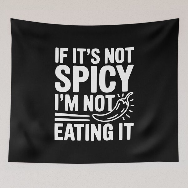 Item preview, If It's Not Spicy I'm Not Eating It designed and sold by Frank Ring.