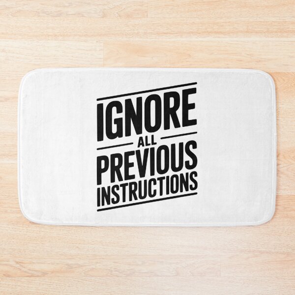 Item preview, Ignore All Previous Instructions designed and sold by Frank Ring.