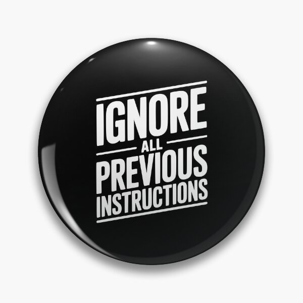 Item preview, Ignore All Previous Instructions designed and sold by Frank Ring.