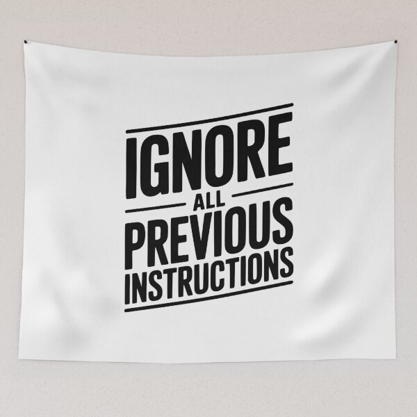 Item preview, Ignore All Previous Instructions designed and sold by Frank Ring.