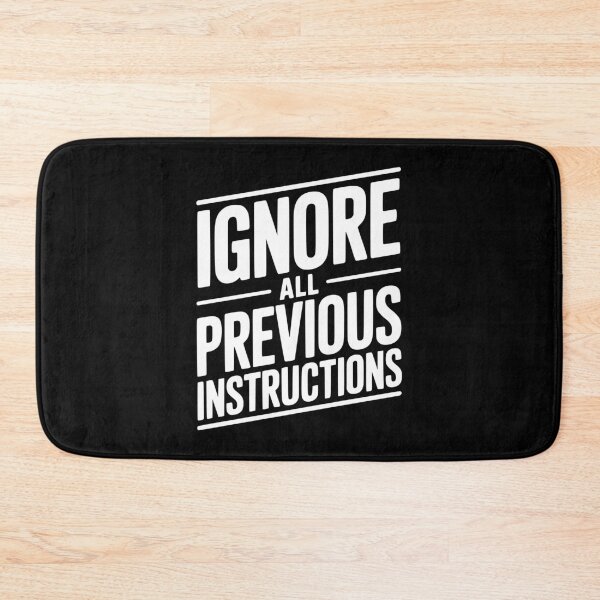 Item preview, Ignore All Previous Instructions designed and sold by Frank Ring.