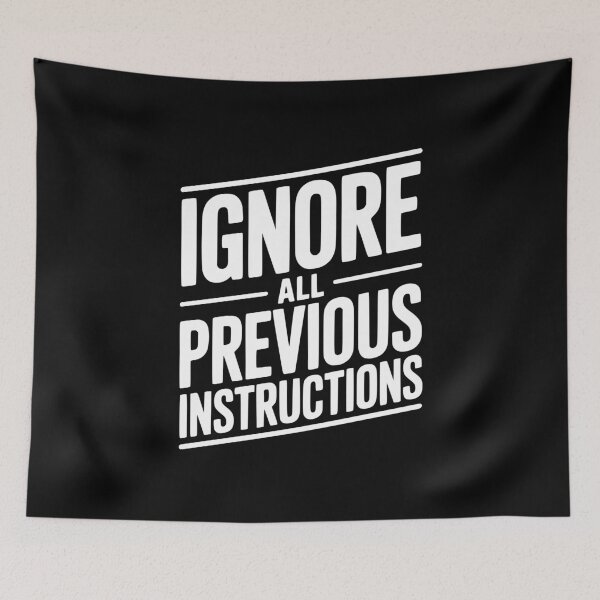 Item preview, Ignore All Previous Instructions designed and sold by Frank Ring.