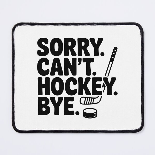 Item preview, Sorry. Can't. Hockey. Bye. designed and sold by Frank Ring.