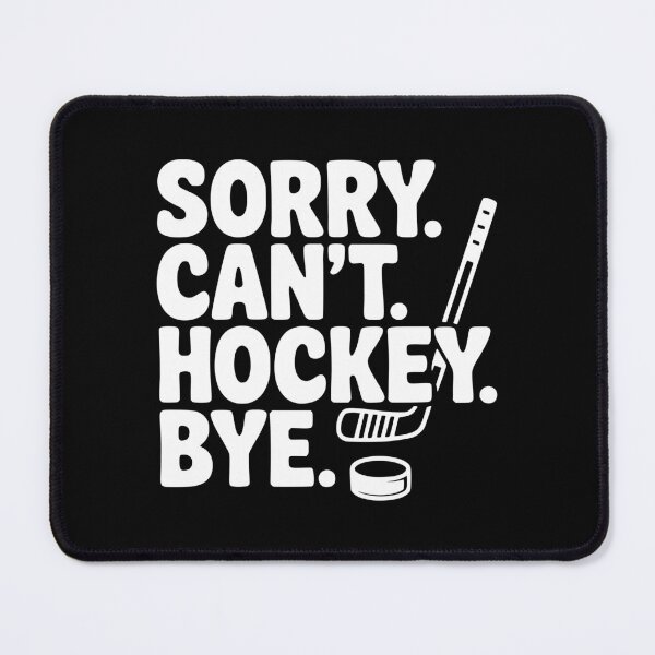 Item preview, Sorry. Can't. Hockey. Bye. designed and sold by Frank Ring.