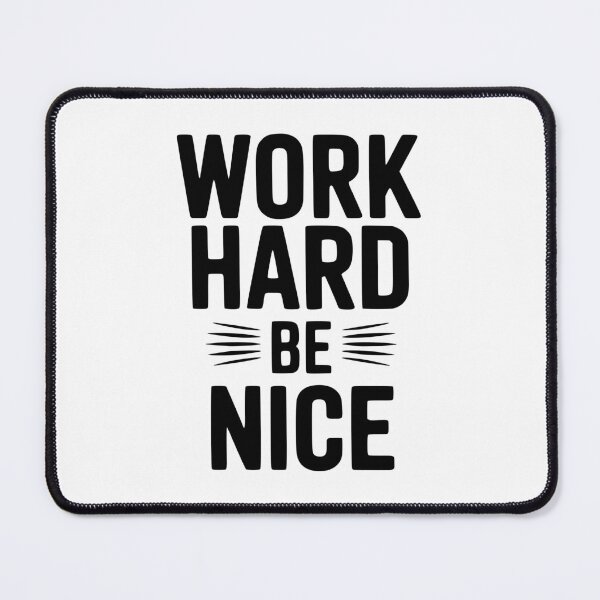 Item preview, Work Hard Be Nice designed and sold by Frank Ring.