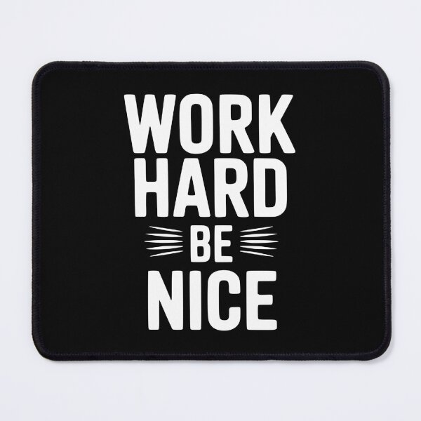 Item preview, Work Hard Be Nice designed and sold by Frank Ring.