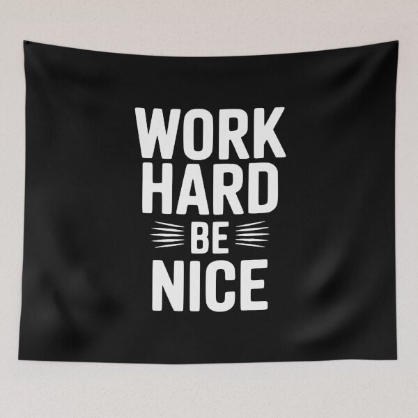 Item preview, Work Hard Be Nice designed and sold by Frank Ring.