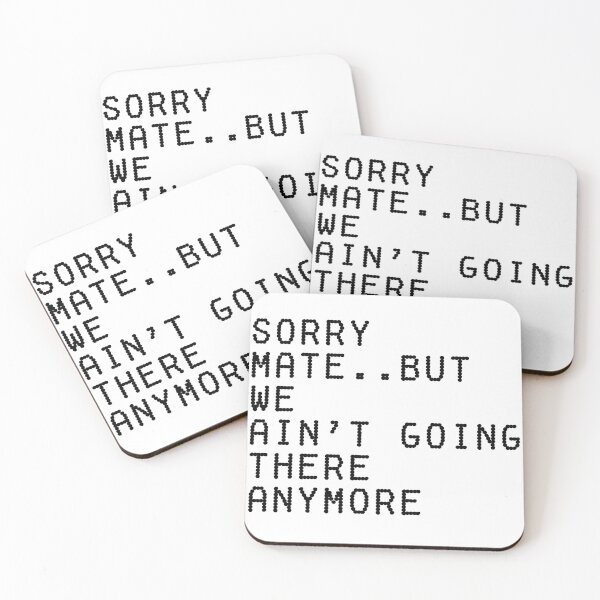 Item preview, Sorry Mate But We Ain’t Going There Anymore – Funny Healing Quote Design designed and sold by THE JAVE STUDIOS.