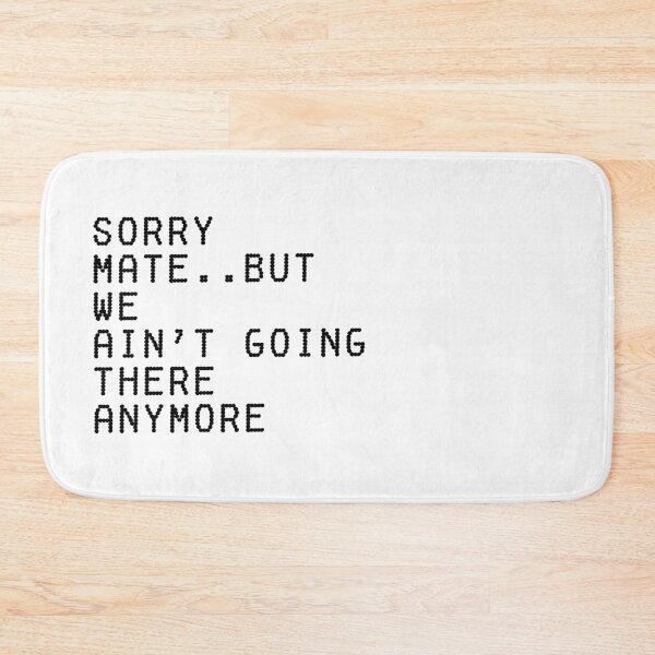 Item preview, Sorry Mate But We Ain’t Going There Anymore – Funny Healing Quote Design designed and sold by THE JAVE STUDIOS.