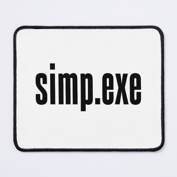 Item preview, simp.exe designed and sold by Memes N Lore .