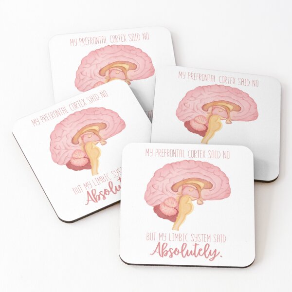 Item preview, My prefrontal cortex said no, but my limbic system said absolutely designed and sold by Anastasiakd.