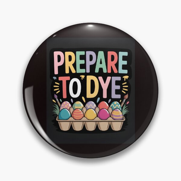Item preview, Prepare To Dye Funny Easter – Easter Humor Egg Dyeing Pun designed and sold by Redgiant87x.